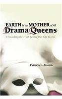 Earth Is the Mother of All Drama Queens