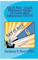 Say It Rite Quick Reference Guide of Controlled Substances CII-CV