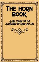 Horn Book: A Girl's Guide to the Knowledge of Good and Evil