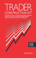 Trader Construction Kit: Fundamental & Technical Analysis, Risk Management, Directional Trading, Spreads, Options, Quantitative Strategies, Execution, Position Management, D