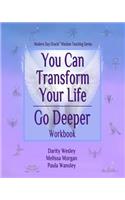 You Can Transform Your Life Go Deeper