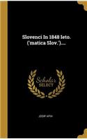 Slovenci In 1848 Ieto. ('matica Slov.')....