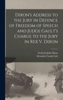 Dixon's Address to the Jury in Defence of Freedom of Speech and Judge Gault's Charge to the Jury in Rex V. Dixon