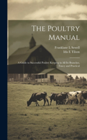 Poultry Manual; a Guide to Successful Poultry Keeping in all its Branches, Fancy and Practical