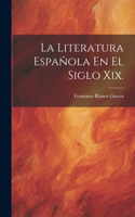 Literatura Española En El Siglo Xix.