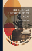 Musical Instruments of the Incas; a Guide Leaflet to the Collection on Exhibition in the American Museum of Natural History