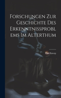 Forschungen Zur Geschichte Des Erkenntnissproblems Im Alterthum