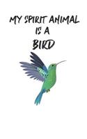 My Spirit Animal Is A Bird: Cute Bird Lovers Journal / Notebook / Diary / Birthday Gift (6x9 - 110 Blank Lined Pages)