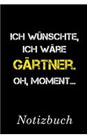 Ich Wünschte Ich Wäre Gärtner Oh Moment Notizbuch
