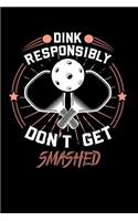 Dink Responsibly Don't Get Smashed: 120 Pages I 6x9 I Blank I Funny Emergency Call, First Aid & Police Gifts