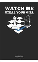 Watch Me Steal Your Girl Chess Notebook
