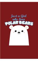 Just A Girl Who Loves Polar Bears