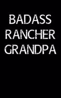 Badass Rancher Grandpa: A soft cover blank lined journal to jot down ideas, memories, goals, and anything else that comes to mind.