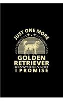Just One More Golden Retriever I Promise