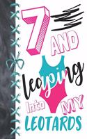 7 And Leaping Into My Leotards: 7 Year Old Girls Gymnastic, Ice Skating Or Ballet Activity Book Sketchbook To Doodle & Draw In For Athletic Girls