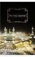 My Hajj Journal: Islamic Notebook, Diary and Mubarak Gift for Muslims on Hajj Pilgrimage - Refections, Thoughts, Du'as -120 lined Pages 6x9 - Design Mecca