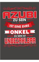 Azubi Zu Sein Ist Eine Ehre - Onkel Zu Sein Ist Unbezahlbar: Praktischer Wochenkalender für ein ganzes Jahr - ohne festes Datum