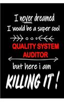 I Never Dreamed I Would Be a Super Cool Quality System Auditor But Here I Am Killing It!