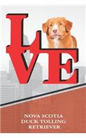 Nova Scotia Duck Tolling Retriever: Love Park Writing Journal Notebook Book Is 120 Pages 6x9