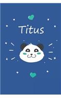 Titus: Ein Personalisiertes Panda Tage-/Notizbuch Mit Dem Namen Titus Und Ganzen 100 Linierten Seiten Im Tollen 6x9 Zoll Format (Ca. Din A5). Optimal ALS S