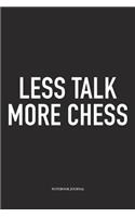 Less Talk More Chess