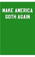 Make America Goth Again: College Ruled Notebook 6x9 120 Pages