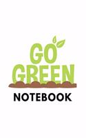 Go Green Notebook: Earth Day 2019 Notebook 150 White Lined Pages Journal Notebook Diary, 6 x 9 Diary, Journal, Composition Book, Writing Tablet