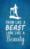 Train like a beast look like a beauty: Personal Daily Food and Exercise Journal, 90 day food and fitness journal, workout log book, mothers day gifts for moms that workout