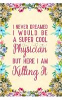 I never Dreamed I Would Be A Super Cool Physician But Here I Am Killing It