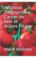 Arthrose, Ostéoporose, Cancer du Sein et Autres Fléaux