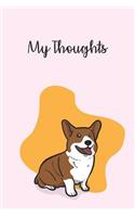 My Thoughts: Blank Lined Journal Notebook Great For Writing Thoughts, Lists, Plans, Use As A Planner, And Journaling, Dog Corgi Lover