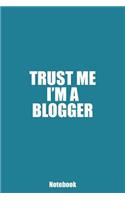 Trust Me I'm A Blogger: 6x9, 120 pages, Blank Lined Notebook.