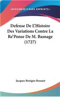 Defense De L'Histoire Des Variations Contre La Re'Ponse De M. Basnage (1727): (English)