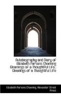 Autobiography and Diary of Elizabeth Parsons Channing Gleamings of a Thoughtful Life.