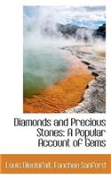 Diamonds and Precious Stones: A Popular Account of Gems