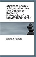 Abraham Cowley: A Dissertation for the Degree of Doctor in Philosophy of the University of Berne