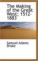 The Making of the Great West; 1512-1883