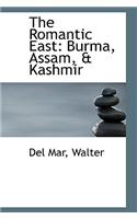 The Romantic East: Burma, Assam, & Kashmir