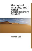 Gospels of Anarchy, and Other Contemporary Studies