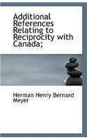 Additional References Relating to Reciprocity with Canada;