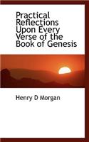 Practical Reflections Upon Every Verse of the Book of Genesis