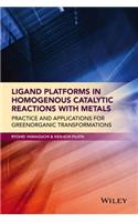 Ligand Platforms in Homogenous Catalytic Reactions with Metals