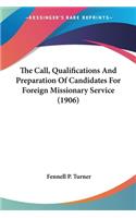 Call, Qualifications And Preparation Of Candidates For Foreign Missionary Service (1906)