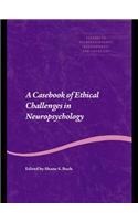 A Casebook of Ethical Challenges in Neuropsychology