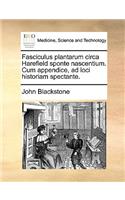 Fasciculus Plantarum Circa Harefield Sponte Nascentium. Cum Appendice, Ad Loci Historiam Spectante.: (Latin)