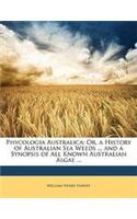 Phycologia Australica: Or, a History of Australian Sea Weeds ... and a Synopsis of All Known Australian Algae ...