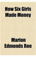 How Six Girls Made Money