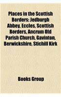 Places in the Scottish Borders: Jedburgh Abbey, Eccles, Scottish Borders, Ancrum Old Parish Church, Gavinton, Berwickshire, Stichill Kirk(English)