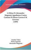 A Difesa Di Alessandro Mugnaini Appaltatore Contro Comune Di Massa-Carrara E R. Governo (1899)