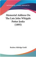 Memorial Address on the Late John Whipple Potter Jenks (1895)